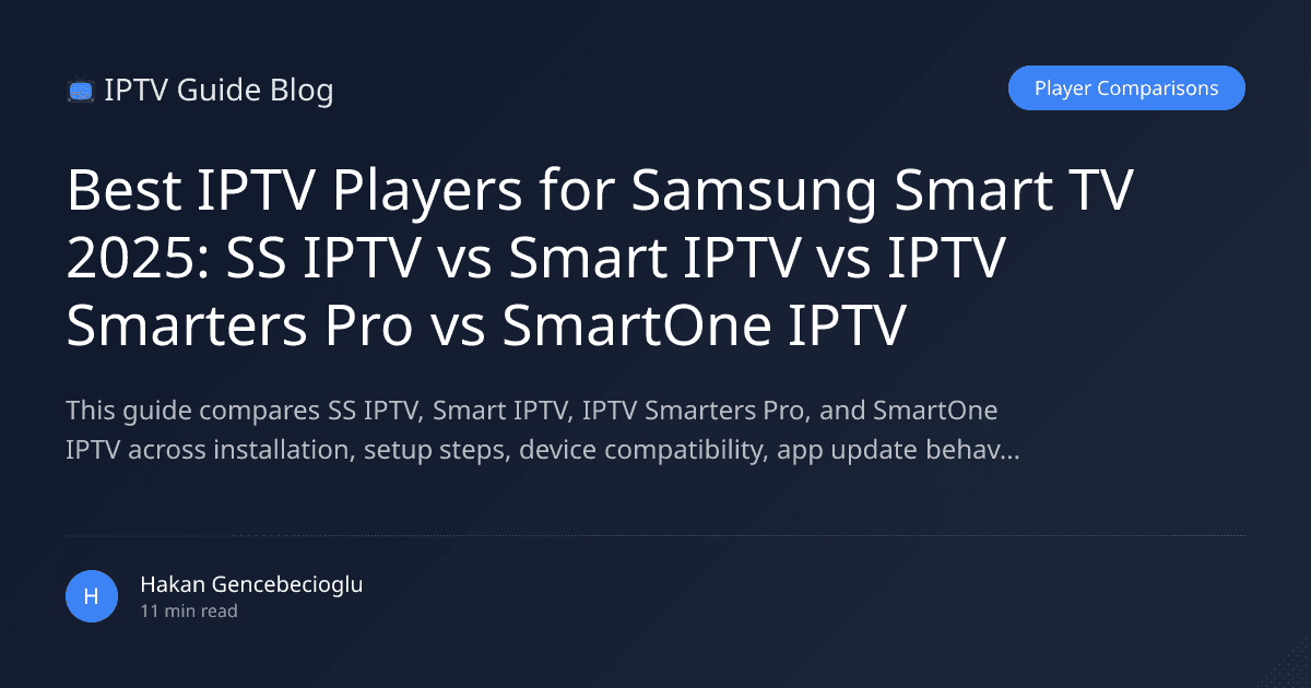 Best IPTV Players for Samsung Smart TV 2025: SS IPTV vs Smart IPTV vs IPTV Smarters Pro vs SmartOne IPTV