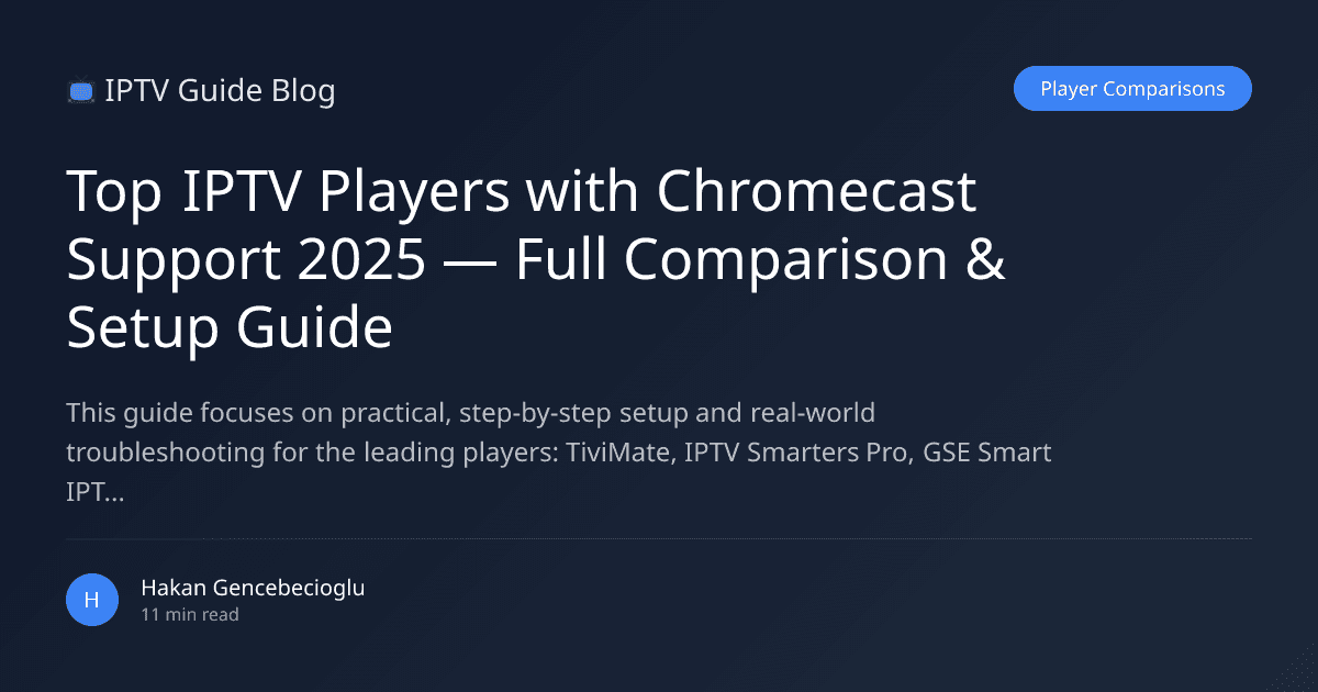Top IPTV Players with Chromecast Support 2025 — Full Comparison & Setup Guide